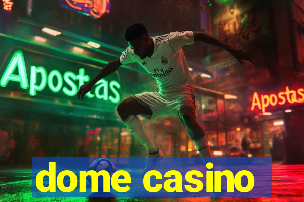 dome casino