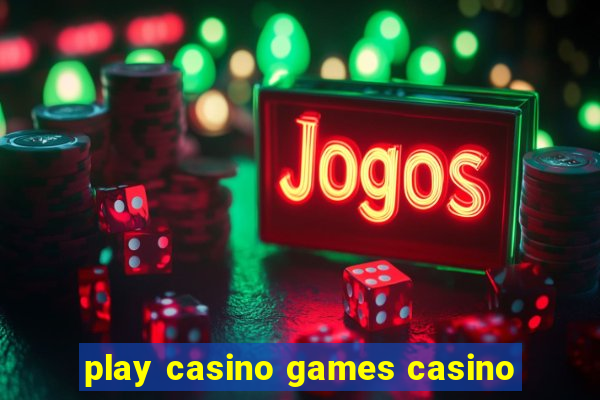 play casino games casino