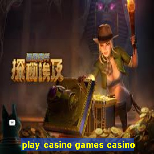 play casino games casino