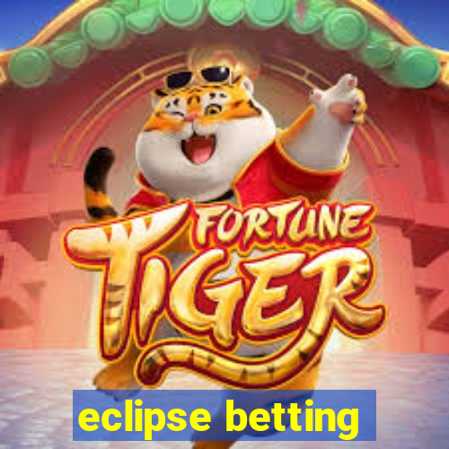 eclipse betting