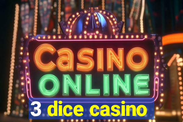 3 dice casino