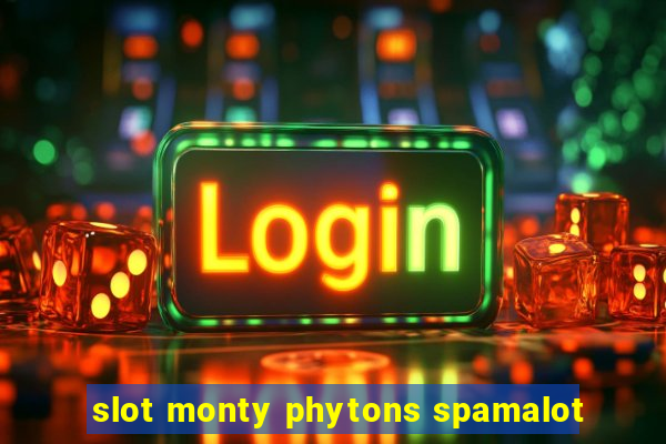 slot monty phytons spamalot