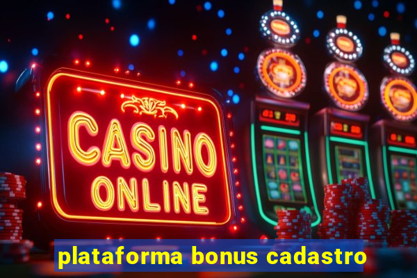 plataforma bonus cadastro