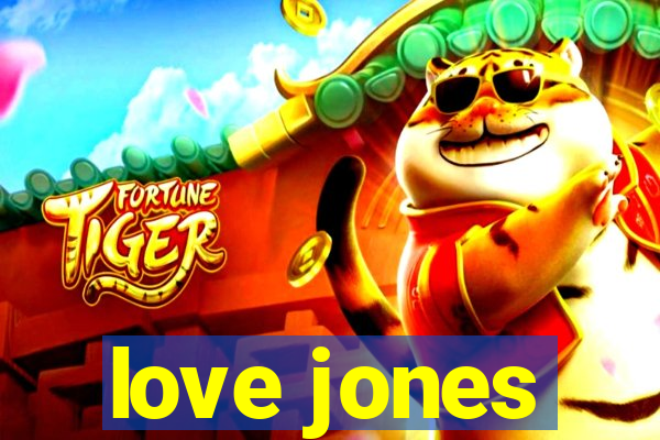 love jones