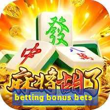 betting bonus bets