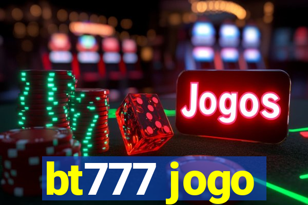 bt777 jogo