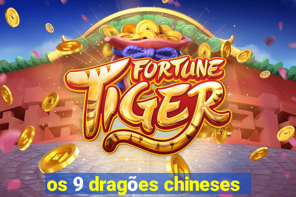 os 9 dragões chineses