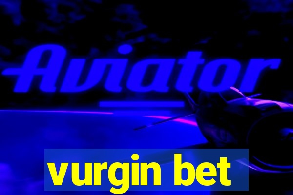 vurgin bet