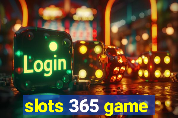 slots 365 game