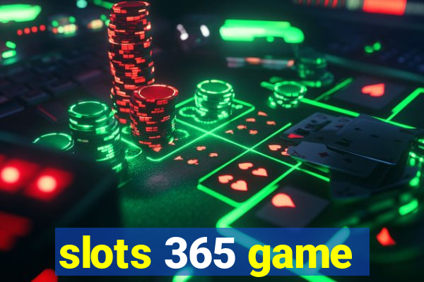 slots 365 game