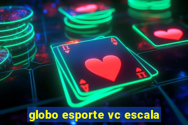 globo esporte vc escala