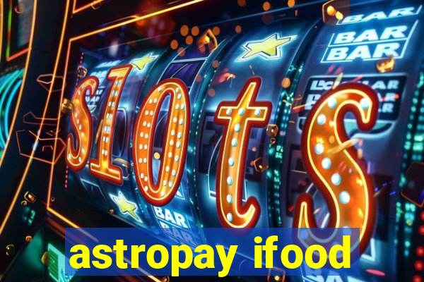 astropay ifood