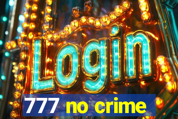 777 no crime