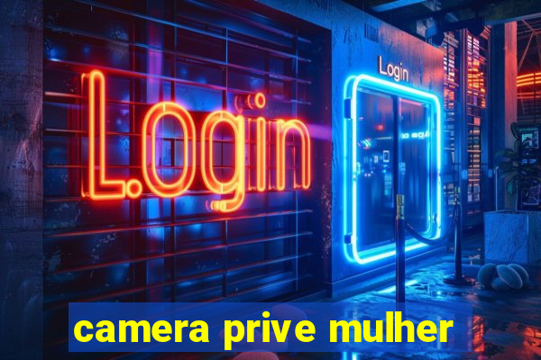 camera prive mulher