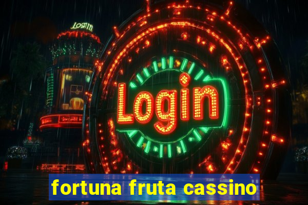 fortuna fruta cassino