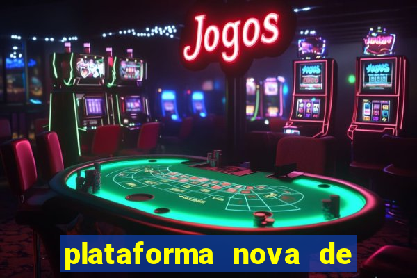 plataforma nova de jogo cassino