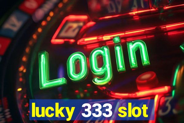 lucky 333 slot