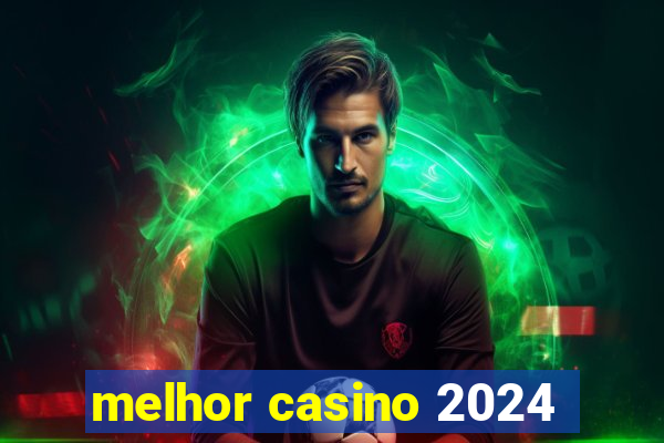 melhor casino 2024