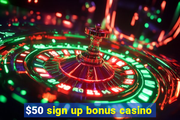 $50 sign up bonus casino