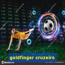 goldfinger cruzeiro