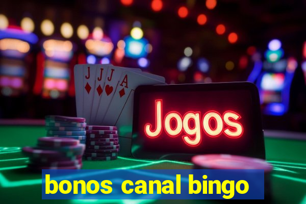 bonos canal bingo