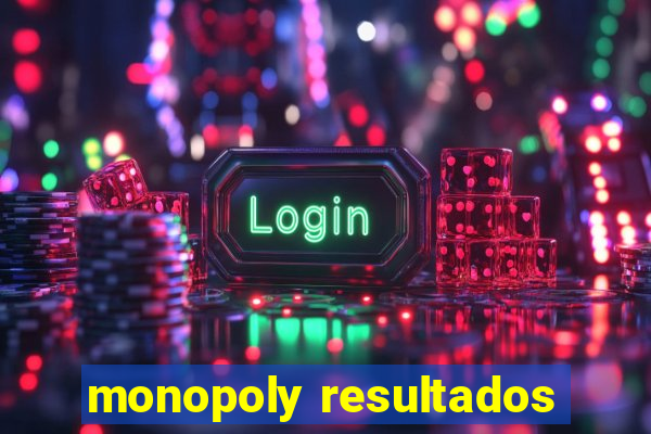 monopoly resultados