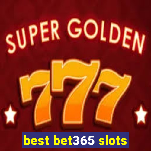 best bet365 slots