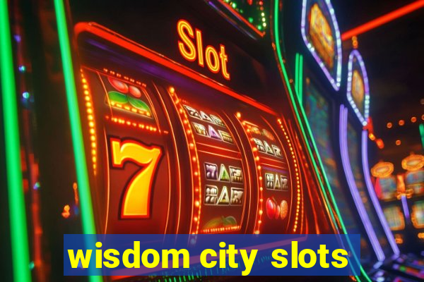 wisdom city slots