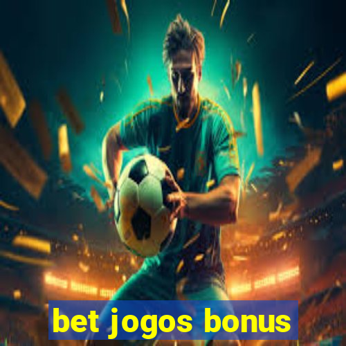 bet jogos bonus