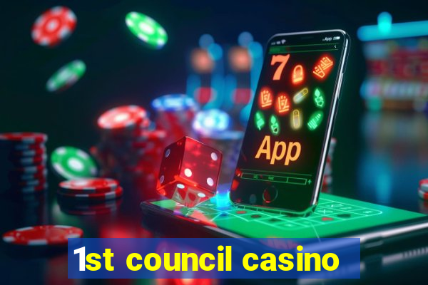 1st council casino