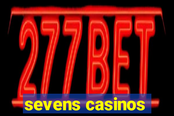 sevens casinos