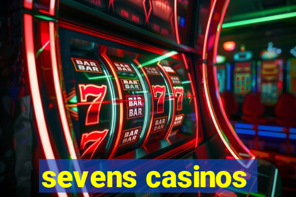 sevens casinos