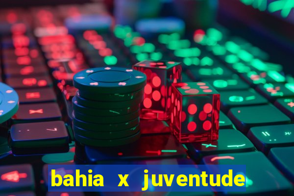 bahia x juventude onde assistir