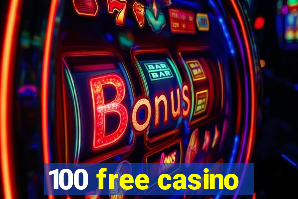 100 free casino