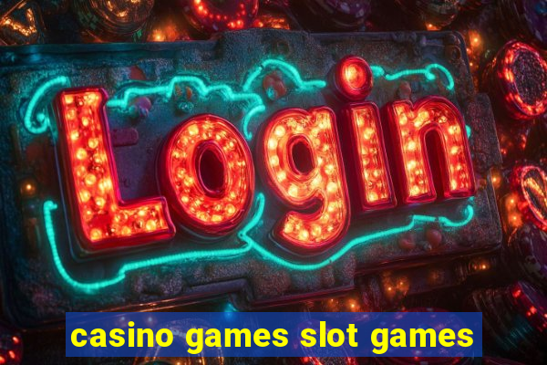 casino games slot games