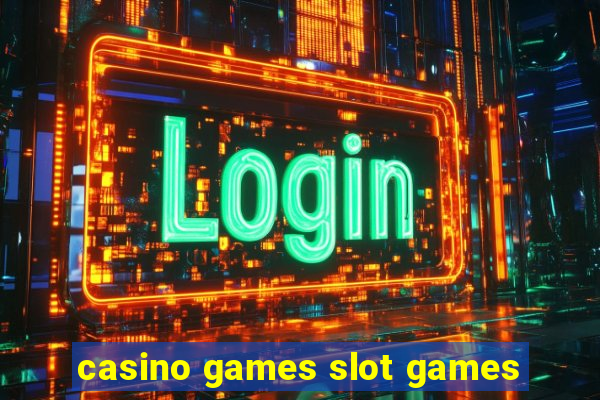 casino games slot games