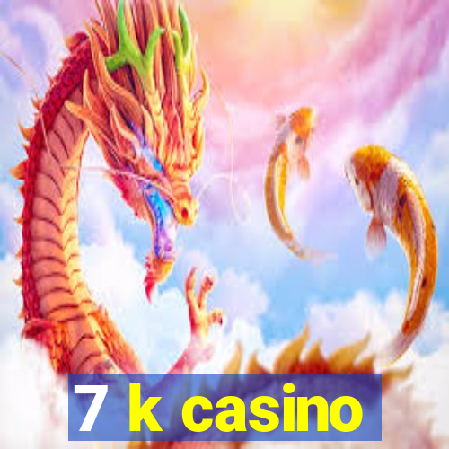 7 k casino