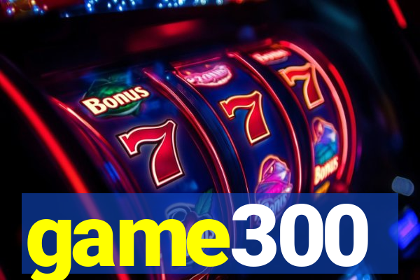 game300