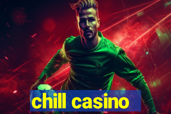 chill casino