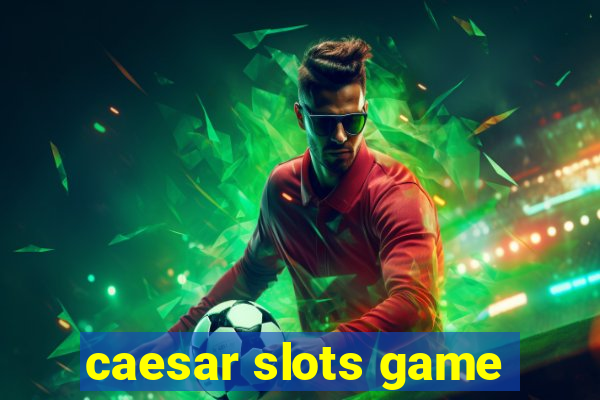 caesar slots game