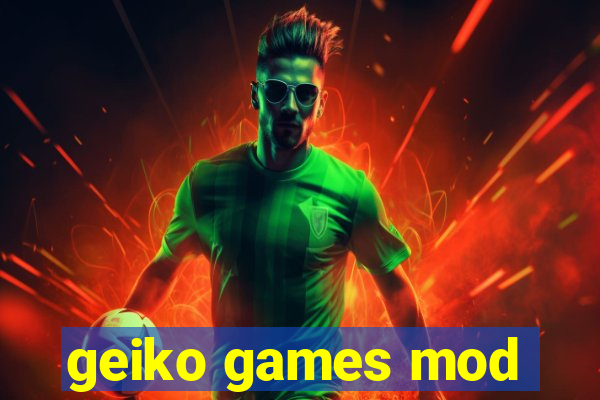 geiko games mod