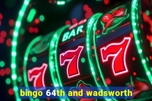 bingo 64th and wadsworth