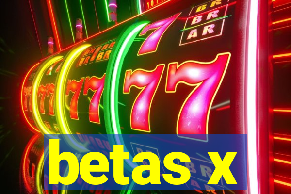 betas x