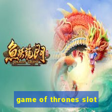 game of thrones slot