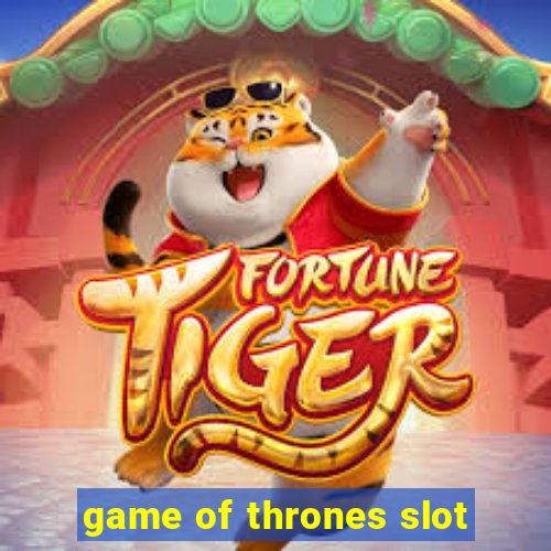 game of thrones slot