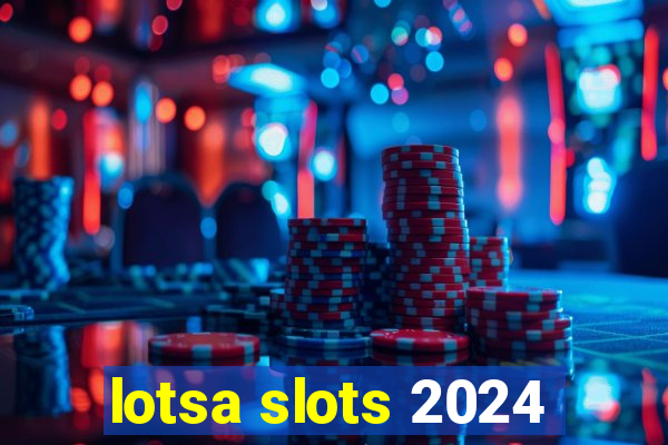 lotsa slots 2024