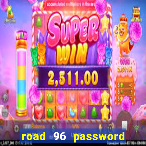 road 96 password happy taxi