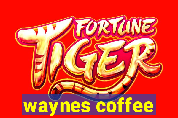 waynes coffee