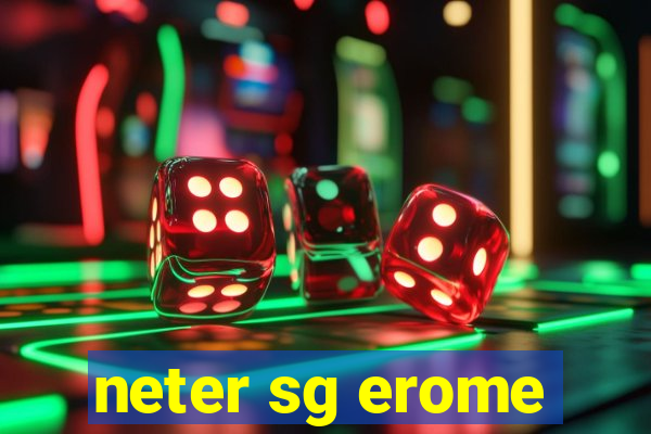 neter sg erome