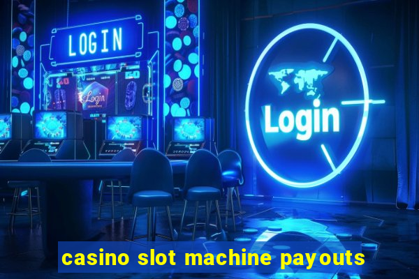 casino slot machine payouts